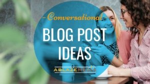 Conversational Blog Post Ideas