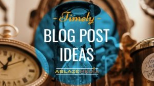 Timely Blog Post Ideas